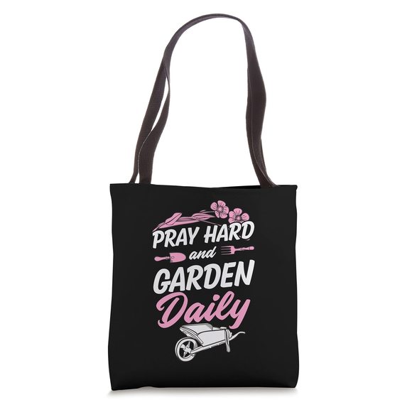 Pray Hard And Garden Daily Funny Cute Christian Gardener Tote Bag :^) - Picture 1 of 4